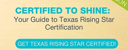 Certified to Shine: Your Guide to Texas Rising Star Certification