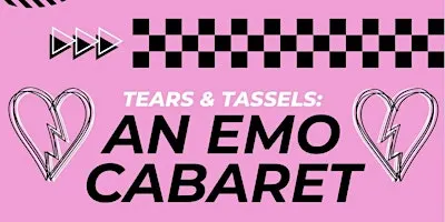 ✨Tears & Tassels: An Emo Cabaret