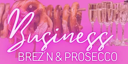 Business Brez´n & Prosecco- das Frauennetzwerk in Ramsau bei Berchtesgaden