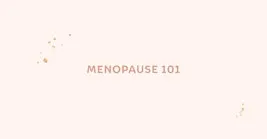 Menopause 101