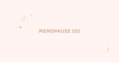 Menopause 101