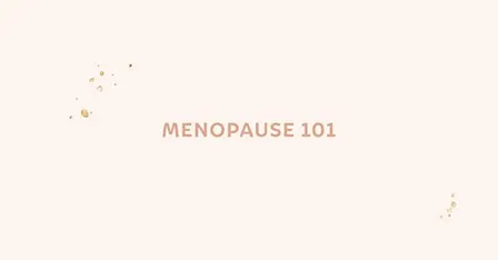 Menopause 101