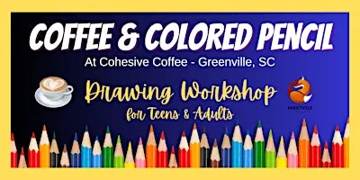 Coffee & Colored Pencil Drawing Workshop for Teens & Adults