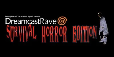 Dreamcast Rave: Survival Horror Edition