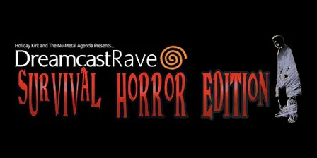 Dreamcast Rave: Survival Horror Edition