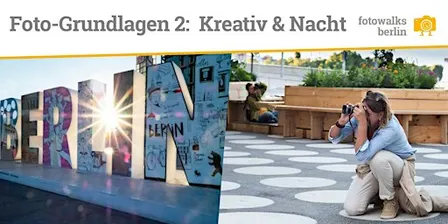 Fotokurs Berlin Grundlagen Teil 2 - Kreativ & Nacht - am 24.10.2026