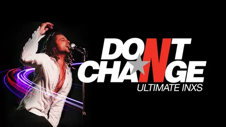 Don't Change - Ultimate INXS Tribute Get Kicked Tour