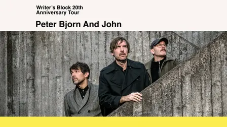 PETER BJORN AND JOHN WRITER'S BLOCK 20TH ANNIVERSARY TOUR 2026
