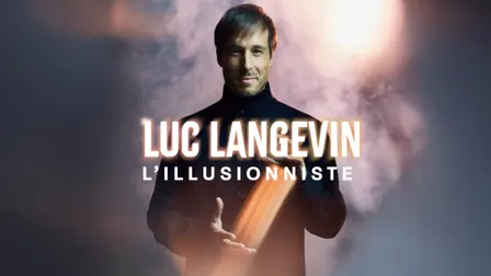 Luc Langevin – L’Illusionniste