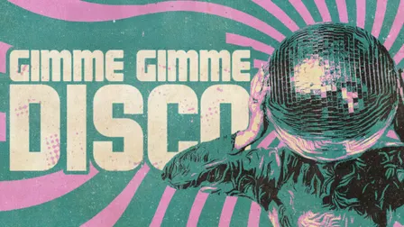 Gimme Gimme Disco (Ages 18+)