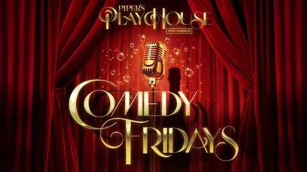 Comedy Fridays at Piper's Playhouse