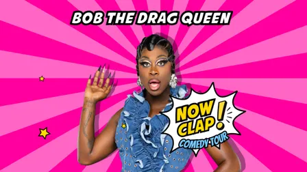 Now Clap! Bob The Drag Queen´s on Tour
