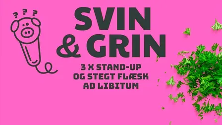 Svin & Grin - 3 x stand-up og stegt flæsk ad libitum