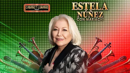Cabaret Lunario Presenta: Estela Nuñez con Mariachi