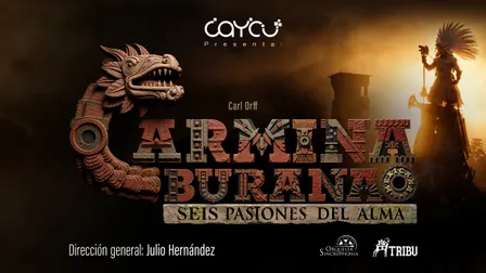 Carmina Burana Mexicana. Seis pasiones del alma