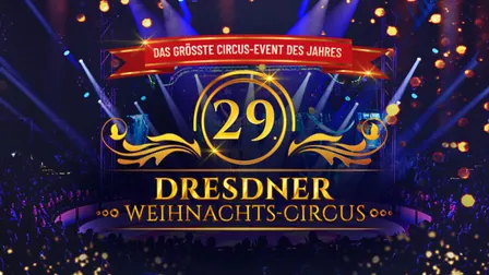 Dresdner Weihnachts-Circus - Generalprobe 18:00 Uhr