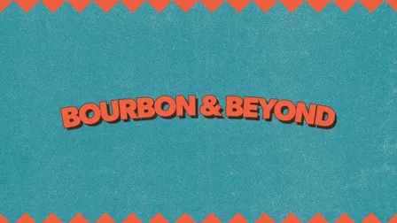 Bourbon & Beyond
