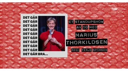Marius Thorkildsen - «DET GÅR BRA...»