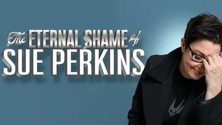 The Eternal Shame of Sue Perkins