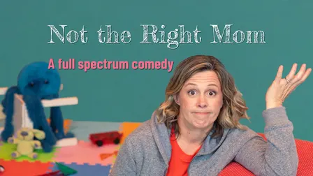 NOT THE RIGHT MOM - a full spectrum comedy