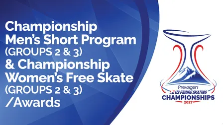 Championship - Men's Short Program (2&3) & Women's Free Skate (2&3)