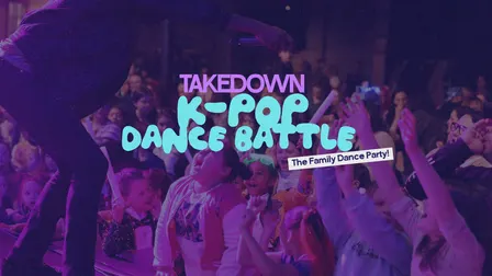 Takedown: K-Pop Dance Battle! Presented by No Sitter Necessary