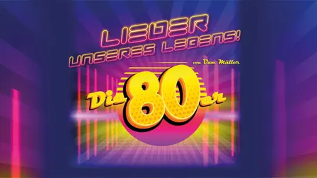 Lieder unseres Lebens - Die 80er - von und mit Uwe Müller