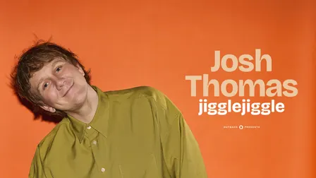JOSH THOMAS: JIGGLE, JIGGLE