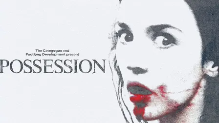 The Cinegogue and Footlong Development Present POSESSION (18+)