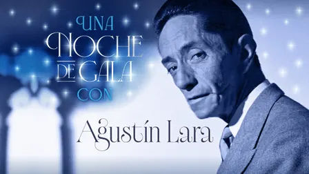 Una noche de gala con Agustín Lara y sus invitados