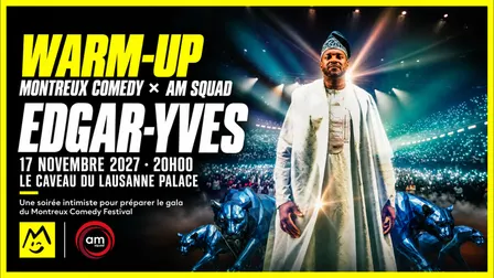WARM UP - Montreux Comedy x AM SQUAD - Edgar-Yves