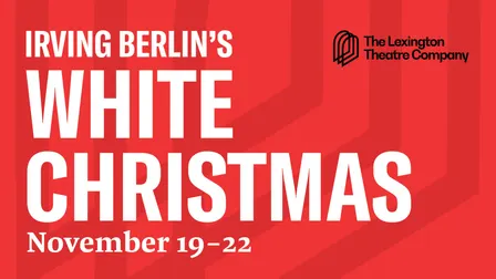 The Lexington Theatre Co. presents White Christmas