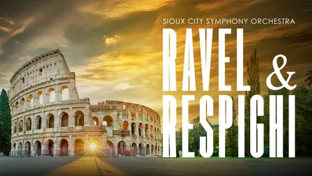 Sioux City Symphony Orchestra: Ravel & Respighi
