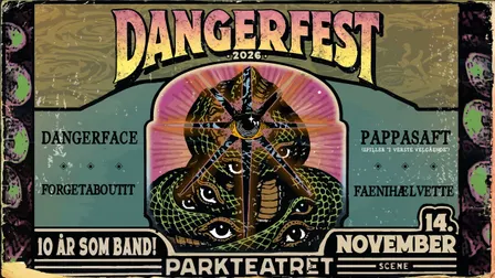 DangerFest: DANGERFACE + FAENIHÆLVETTE + Forgetaboutit + Pappasaft