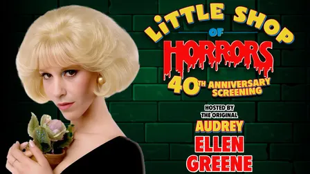 LITTLE SHOP OF HORRORS: 40th ANNIVERSARY SCREENING With Ellen Greene