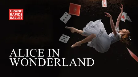 Grand Rapids Ballet: Alice In Wonderland