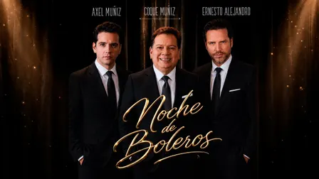 Noche de Boleros con Coque Muñiz, Axel Muñiz y Ernesto Alejandro