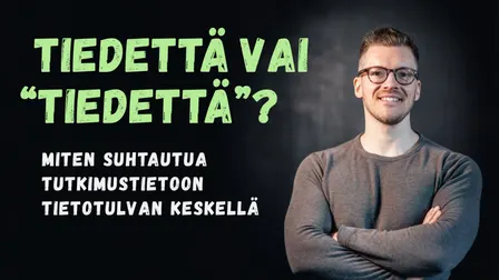 Tiedettä vai "tiedettä"? - Miten suhtautua tutkimustietoon