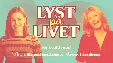 Lyst på livet - En kveld med Anne Lindmo og Nina Brochmann