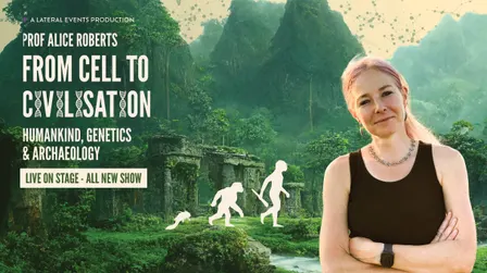 Professor Alice Roberts - From Cell to Civilisation