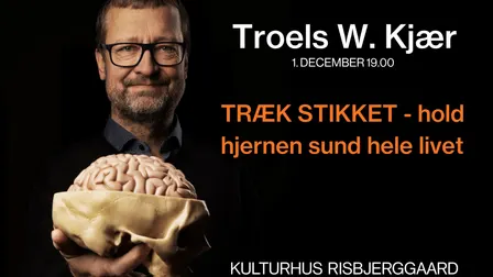 Troels W. Kjær: træk stikket - hold hjernen sund hele livet