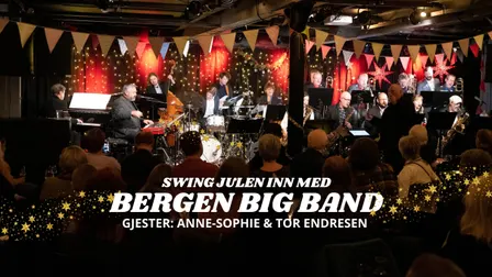Swing julen inn med Bergen Big Band & Anne-Sophie og Tor Endresen