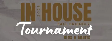 IN-HOUSE Tournament | Friendly Series | Fall 2026