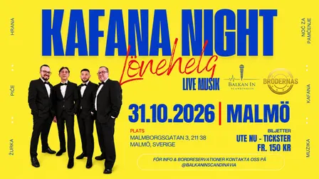 KAFANA NIGHT MALMÖ - LÖNEHELG