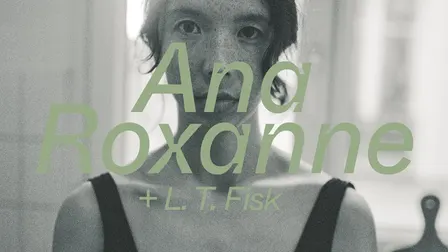 Ana Roxanne (US) + L. T. Fisk