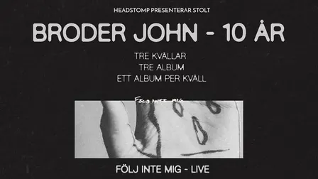 Broder John 10 år - FÖLJ INTE MIG