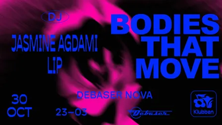 30/10 BODIES THAT MOVE | Debaser Klubben